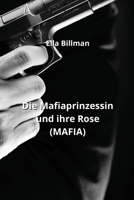 Die Mafiaprinzessin und ihre Rose (MAFIA) B0CNNV2P6W Book Cover