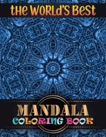 The World's Best Mandala Coloring Book: Adult Coloring Book with 100 Mandala Images Stress Management for adults relaxation 168848731X Book Cover