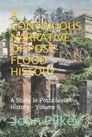 A Continuous Narrative of Post-Flood History: A Study in Postdiluvian History 1082471283 Book Cover