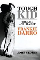 TOUGH KID-The Life and Films of Frankie Darro 0557003814 Book Cover