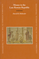 Money in the Late Roman Republic (Columbia Studies in the Classical Tradition) 9004225498 Book Cover