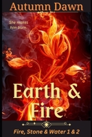Earth & Fire: Fire, Stone & Water (Volume 1) 1984159194 Book Cover
