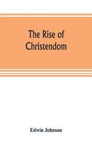 The Rise of Christendom 1017104808 Book Cover