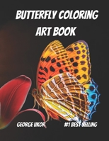 Butterfly Coloring Art Book.: A Coloring Art Book with over 40 Species of Butterflies. B0BDBB9F2P Book Cover