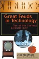 Great Feuds in Technology: Ten of the Liveliest Disputes Ever 0471208671 Book Cover