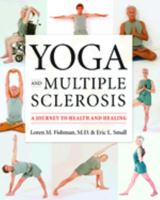 Yoga and Multiple Sclerosis: A Journey to Health and Healing 1932603174 Book Cover