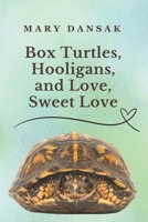 Box Turtles, Hooligans, and Love, Sweet Love B0DS9KZVN7 Book Cover