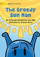 The Greedy Sun Man 1922835110 Book Cover