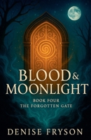 Blood & Moonlight Book 4: The Forgotten Gate B0FK89HC1G Book Cover