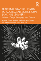 Teaching Graphic Novels to Adolescent Multilingual (and All) Learners: Universal Design, Pedagogy, and Practice 1032231106 Book Cover