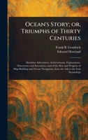 Ocean's Story; or, Triumphs of Thirty Centuries 1023248573 Book Cover