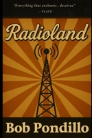 Radioland: Everything that enchants ... deceives B0GBQP8PFP Book Cover