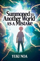 Summoned to Another World as a Mistake B0F49N8RPV Book Cover