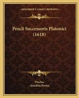Procli Successoris Platonici (1618) 1104738341 Book Cover