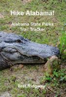 Hike Alabama! : Alabama State Parks Trail Tracker 1949839133 Book Cover