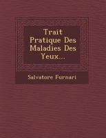 Trait Pratique Des Maladies Des Yeux... 1249946581 Book Cover