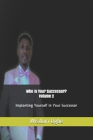 Who Is Your Successor? Volume 2: Implanting Yourself In Your Successor B08SJ42PLM Book Cover