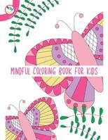 Mindful Coloring Book For Kids 152338476X Book Cover