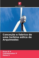 Conceção e fabrico de uma turbina eólica de Arquimedes (Portuguese Edition) 6630164180 Book Cover