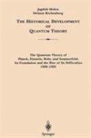 The Historical Development of Quantum Theory : Volume 1 - The Quantum Theory of Planck, Einstein, Bohr & Sommerfeld: Its Foundation & the Rise of Its Difficulties 1900-25 1 0387906428 Book Cover