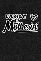 Everyday I'm Motherin': Black Leather Print Sassy Mom Journal / Snarky Notebook 1677230576 Book Cover