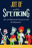 Joy of Speaking: Public Speaking for Professional and Personal Development 1795749121 Book Cover