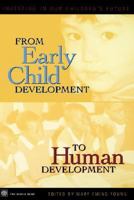 From Early Child Development to Human Development: Investing in Our Children's Future 0821350501 Book Cover