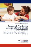 Teamwork Practices in Managing Private Islamic Secondary schools 384547369X Book Cover