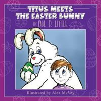 Titus Meets The Easter Bunny 152347761X Book Cover