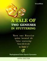 A Tale of Two Geniuses in Stuttering: How One Russian Genius Invented the False Stuttering Disease While the Other One Debunked It! 1535260424 Book Cover
