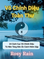 Vô Chính Di?u Toàn Thu: Khám Phá 24 Cách C?c Vô Chính Di?u T? N?n T?ng Ð?n ?n Cách Hi?m G?p (Vietnamese Edition) B0FHKBLMMZ Book Cover