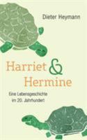 Harriet und Hermine: Eine Lebensgeschichte im 20. Jahrhundert 3741213675 Book Cover