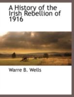 A History of the Irish Rebellion of 1916 1021316334 Book Cover