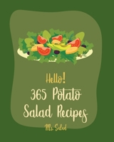 Hello! 365 Potato Salad Recipes: Best Potato Salad Cookbook Ever For Beginners [Mashed Potato Cookbook, Tuna Salad Cookbook, Dairy Free Italian Cookbook, Sweet Potato Casserole Recipe] [Book 1] B085HNCD1W Book Cover