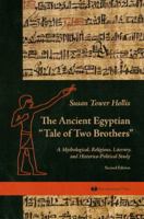 The Ancient Egyptian Tale of Two Brothers: A Mythological, Religious, Literary and Historico-Political Study 0977409422 Book Cover