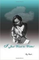 I Just Want To Write 0692013741 Book Cover