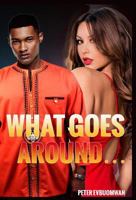 What Goes Around...: Does Not Have to Come Back Around 1087847788 Book Cover