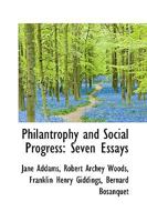 Philantrophy and Social Progress: Seven Essays 1103051830 Book Cover