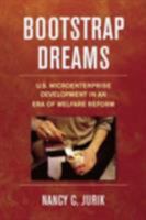 Bootstrap Dreams: U.S. Microenterprise Development In An Era Of Welfare Reform (ILR Press Book) 0801442990 Book Cover