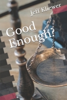 Good Enough?: God, Sinners and Salvation in the Book of Romans 0692429980 Book Cover