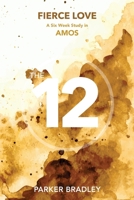 Fierce Love: A Six Week Study In Amos B0FF7KKB23 Book Cover