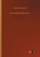 Personal Recollections Abridged Chiefly In Parts Pertaining To Political And Other Controversies Prevalent At The Time In Great Britain 141914099X Book Cover