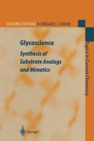 Glycoscience Synthesis of Substrate Analogs and Mimetics (Topics in Current Chemistry) 3540655468 Book Cover