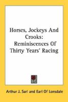 Horses, Jockeys And Crooks: Reminiscences Of Thirty Years' Racing 1163175501 Book Cover