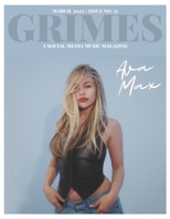 Grimes Magazine - The March 2025 Issue:: This issue features AVA MAX B0DYZDT7L5 Book Cover