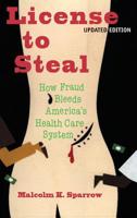 License to Steal: How Fraud Bleeds America's Health Care System 0813330688 Book Cover
