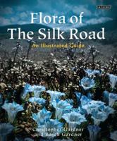 Flora of the Silk Road: The Complete Illustrated Guide 1780769415 Book Cover