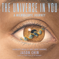 The Universe in You: A Microscopic Journey 0823450708 Book Cover