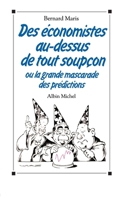 Des économistes au-dessus de tout soupçon: ou la Grande Mascarade des prédictions 2226321764 Book Cover