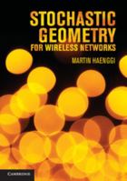 Stochastic Geometry for Wireless Networks 1107014697 Book Cover